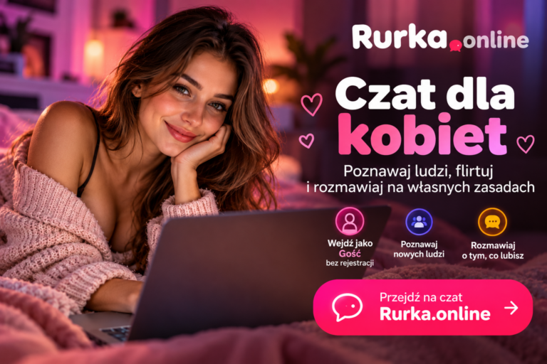 Czat dla kobiet na Rurka.online – poznawaj ludzi, flirtuj i rozmawiaj online
